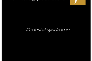 PEDESTAL SYNDROME