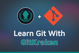 แหล่งเรียนรู้ Git สำหรับผู้เริ่มต้นถึงระดับสูง 🦑 by GitKraken