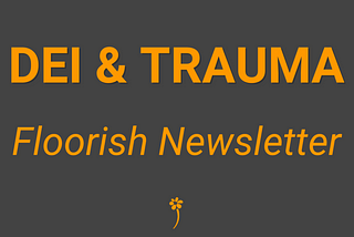 DEI & Trauma ⏪ Floorish Newsletter