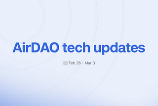 AirDAO Tech Updates: 26/02/24–03/03/24