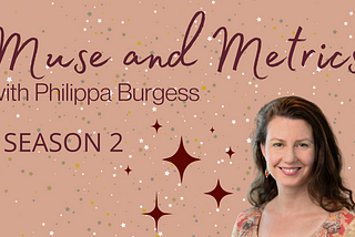 “Muse and Metrics with Philippa Burgess” Launches Season 2