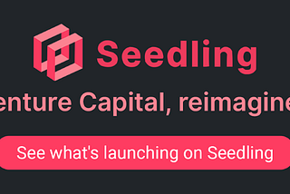 Seedling Newsletter #007 — April 2022