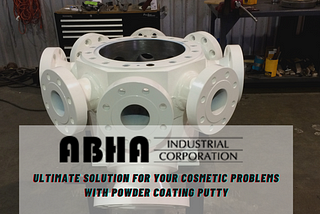 Ultimate Solution for Your Cosmetic Problems with Powder Coating Putty