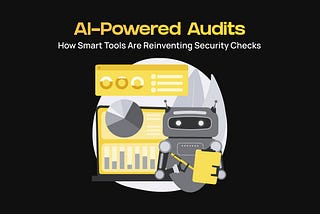 AI-Powered Audits: How Smart Tools Are Reinventing Security Checks