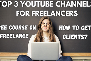 Top 3 YOUTUBE channels for FREELANCERS