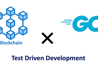 Part Ⅱ — Implementing Simple Blockchain using Go and Test-Driven Development (TDD)