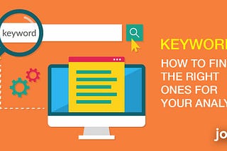 Keywords-How To Find The Right Ones For Your Analysis