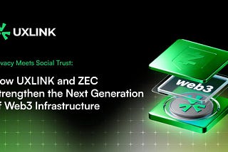 Privacy Meets Social Trust: How UXLINK and ZEC Strengthen the Next Generation of Web3…