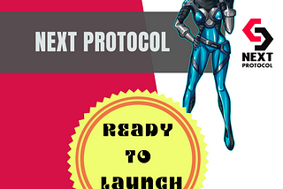 New Face of Next Protocol is all set to Launch
