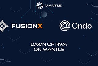FusionX joins hands with Ondo Finance to explore RWA on Mantle Network
