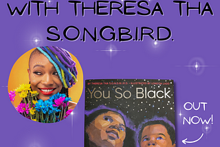 Author Interview with Theresa tha S.O.N.G.B.I.R.D.