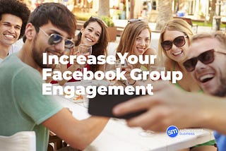 How to Increase your Facebook Group Engagement