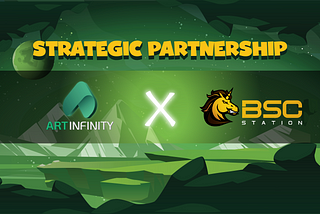 Artinfinity achieves strategic partnership with BSCSstation