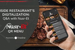 Inside Restaurant’s Digitalization: Q&A with Nusret