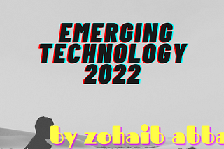 Emerging Technologies in (2022)