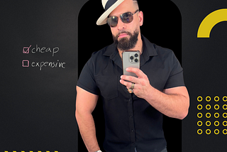 Photo of Christopher Lopez holding a phone taking a selfie with a fedora and glasses with two check boxes to the left stating cheap and expensive.