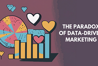 Facing the Paradox of Data-Driven Marketing