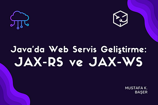 Java’da Web Servis Geliştirme: JAX-RS ve JAX-WS