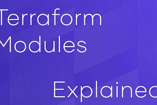 What Are Terraform Modules and How Do They Work?