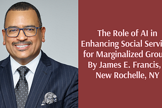 The Role of AI in Enhancing Social Services for Marginalized Groups
 By James E.