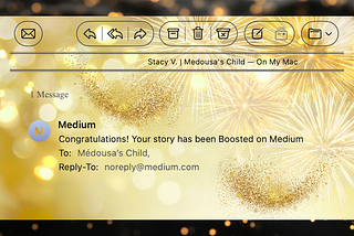 Screenshot of author’s Inbox, with the message, “Congratulations! Your story has been Boosted on Medium.”