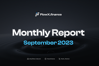 FlowX Finance Monthly Report: September 2023