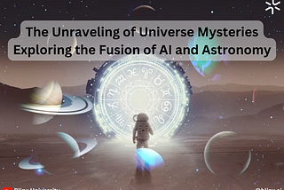 The Unraveling of Universe Mysteries: Exploring the Fusion of AI and Astronomy
