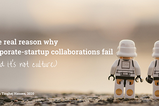 The real reason why corporate-startup collaborations fail