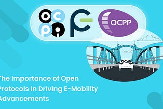 The Importance of Open Protocols in Driving E-Mobility Advancements
