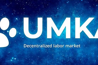 UMKA : A DECENTRALIZED LABOR MARKET BASED ON BLOCKCHAIN