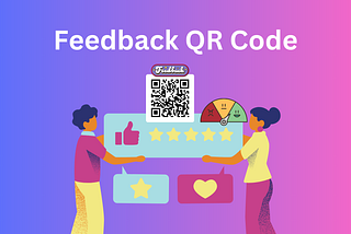 Feedback QR Code: Gather valuable customer feedback fast