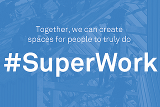 Towards a super human workspace