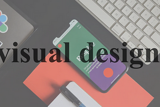 Visual Design: Improve the Aesthetic Appeal of Your Product.