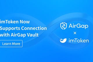 imToken Now Supports Connection with AirGap Vault