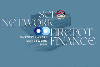 Firepot Finance and Sei Network partnership with common intent to use DeFi