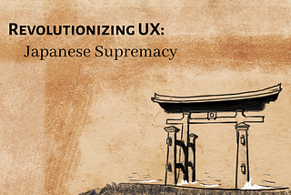 Revolutionizing UX: Japanese Supremacy