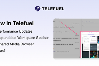Telefuel Updates: Bot Support, Performance Updates, Expandable Workspace Sidebar, and more!
