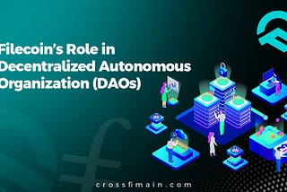 Filecoin’s Role in Decentralized Autonomous Organizations (DAOs)