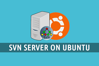 Install & Configure SVN Server on Ubuntu 20.04 with Apache2