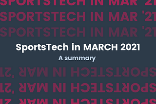 SportsTech in March — A summary