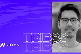 Launching TRIB3S: Pilot episode with Joyn’s Co-Founder Michael Yeung