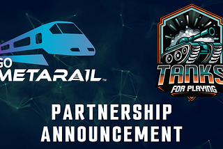Go MetaRail and Tanks! For Playing Announce Strategic Partnership