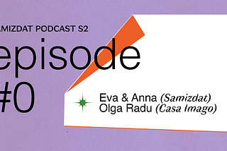 Samizdat with Anna & Eva in dialogue with Olga Radu