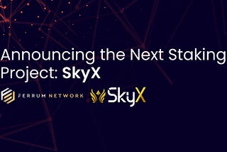 Announcing the Next Staking Project: SkyX