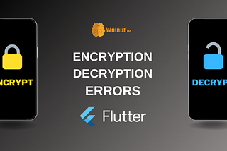 Encryption/Decryption Errors in Flutter