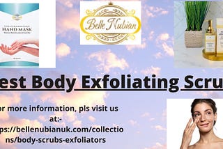 The Best Body Exfoliating Scrub — Secret of Radiant Skin