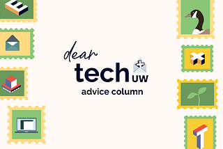 UWaterloo Advice Column: Dear Tech+ Issue 1