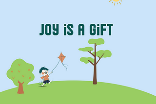 Joy is a gift