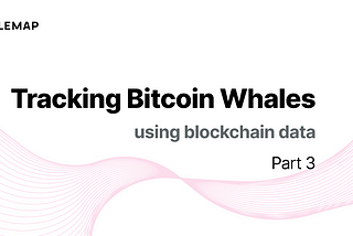 Tracking Bitcoin Whales using blockchain data