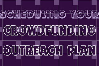 Scheduling Your Crowdfunding Outreach Plan